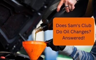 Does Sam’s Club Do Oil Changes? Answered!