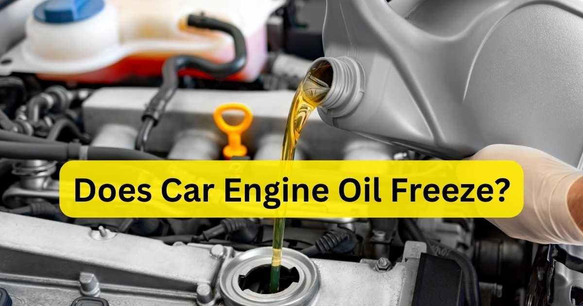 Does Car Engine Oil Freeze All You Need to Know