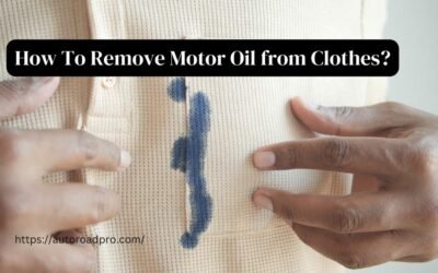 How To Remove Motor Oil from Clothes?